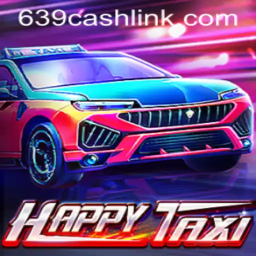 Explore the Exciting World of HappyTaxi and the Thrill of 639.CASH