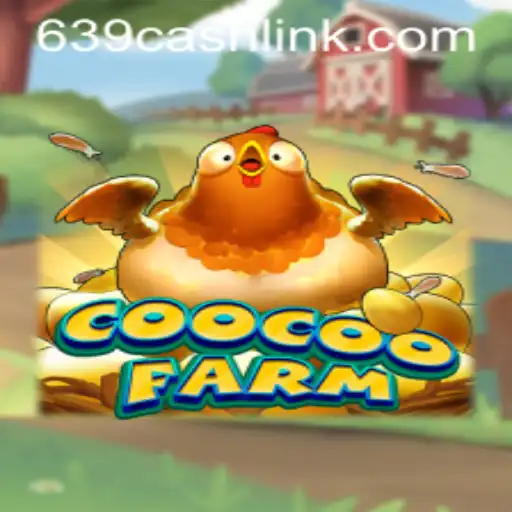 Discover the Thrills of CooCooFarm with 639.CASH