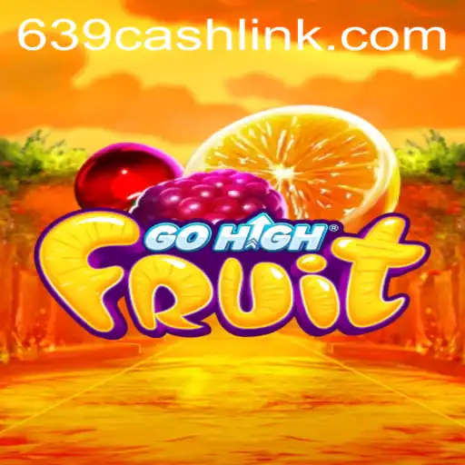 Exploring GoHighFruit and the Exciting World of 639.CASH