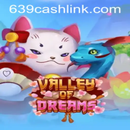 Exploring the Enchanting World of 'ValleyofDreams' and the Fascination with '639.CASH'